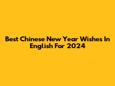 Best Chinese New Year Wishes In English For 2024