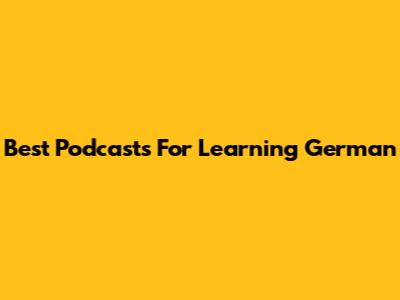Best Podcasts For Learning German