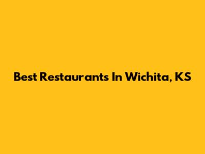 Best Restaurants In Wichita, KS