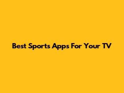 Best Sports Apps For Your TV