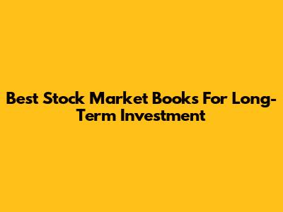 Best Stock Market Books For Long-Term Investment