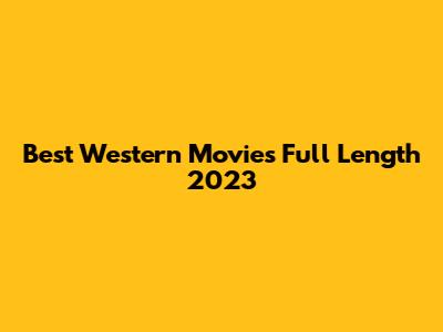 Best Western Movies Full Length 2023