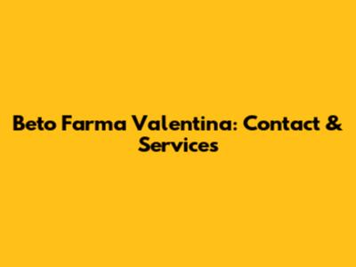 Beto Farma Valentina: Contact & Services