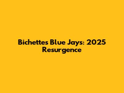 Bichette's Blue Jays: 2025 Resurgence