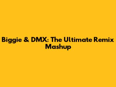 Biggie & DMX: The Ultimate Remix Mashup