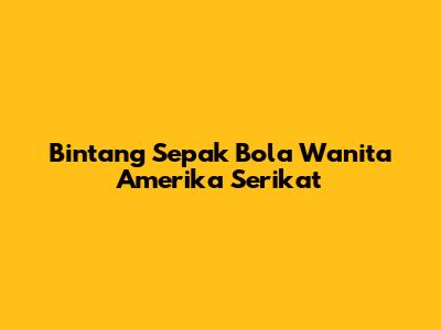 Bintang Sepak Bola Wanita Amerika Serikat