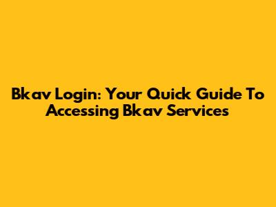 Bkav Login: Your Quick Guide To Accessing Bkav Services