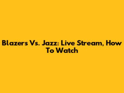 Blazers Vs. Jazz: Live Stream, How To Watch
