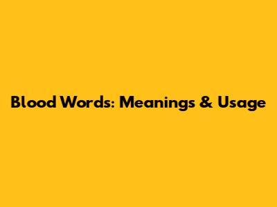 Blood Words: Meanings & Usage