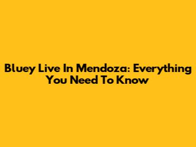 Bluey Live In Mendoza: Everything You Need To Know