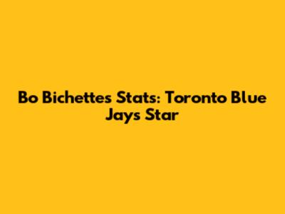 Bo Bichette's Stats: Toronto Blue Jays Star