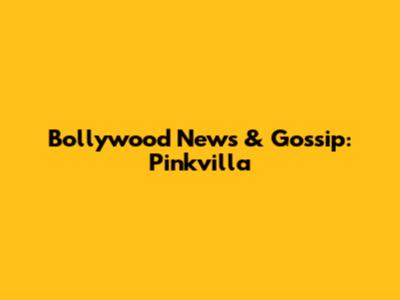 Bollywood News & Gossip: Pinkvilla