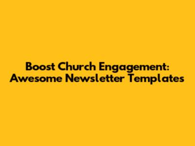 Boost Church Engagement: Awesome Newsletter Templates