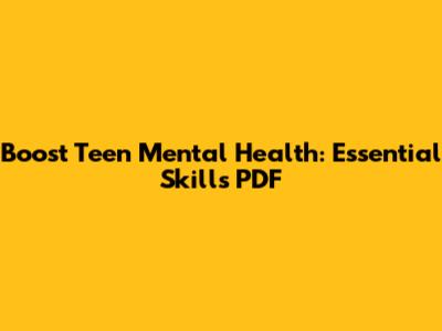 Boost Teen Mental Health: Essential Skills PDF