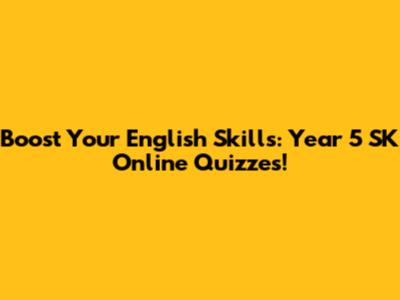 Boost Your English Skills: Year 5 SK Online Quizzes!