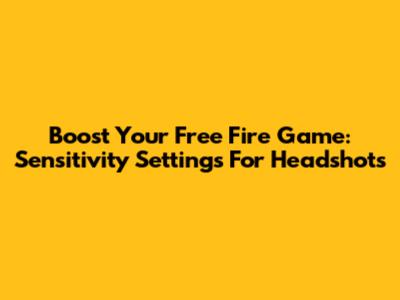 Boost Your Free Fire Game: Sensitivity Settings For Headshots