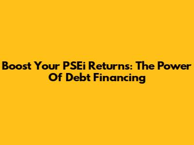 Boost Your PSEi Returns: The Power Of Debt Financing