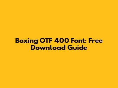 Boxing OTF 400 Font: Free Download Guide
