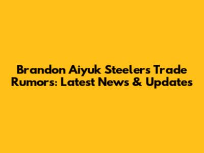Brandon Aiyuk Steelers Trade Rumors: Latest News & Updates