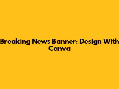 Breaking News Banner: Design With Canva