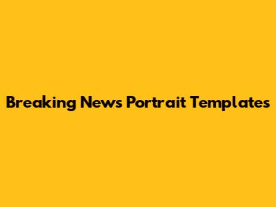 Breaking News Portrait Templates