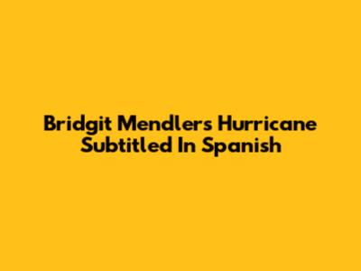 Bridgit Mendler's "Hurricane" Subtitled In Spanish