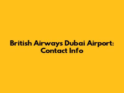 British Airways Dubai Airport: Contact Info
