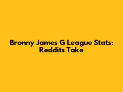 Bronny James G League Stats: Reddit's Take