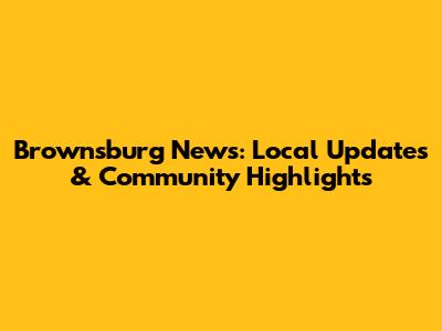 Brownsburg News: Local Updates & Community Highlights