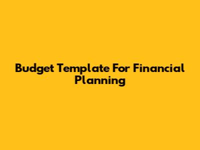 Budget Template For Financial Planning