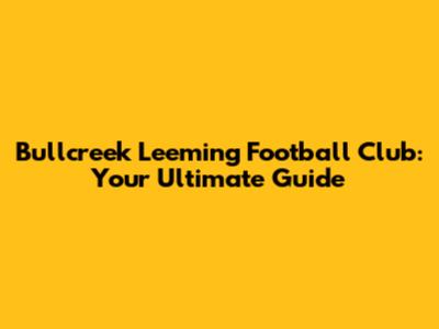 Bullcreek Leeming Football Club: Your Ultimate Guide