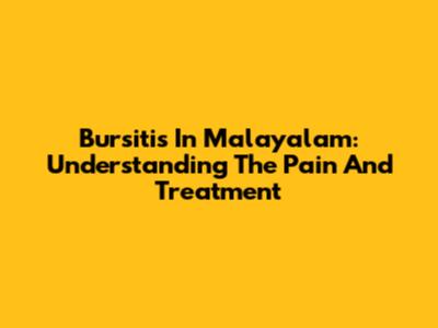 Bursitis In Malayalam: Understanding The Pain And Treatment