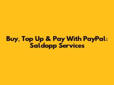 Buy, Top Up & Pay With PayPal: Saldopp Services