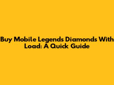 Buy Mobile Legends Diamonds With Load: A Quick Guide