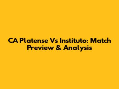 CA Platense Vs Instituto: Match Preview & Analysis