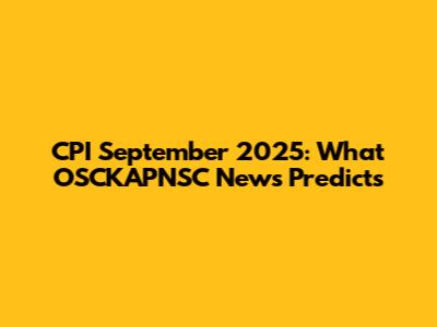 CPI September 2025: What OSCKAPNSC News Predicts
