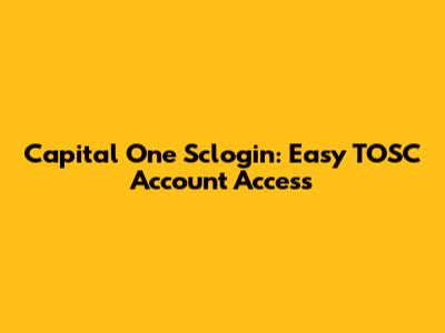 Capital One Sclogin: Easy TOSC Account Access