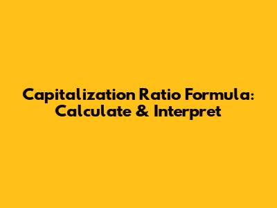 Capitalization Ratio Formula: Calculate & Interpret