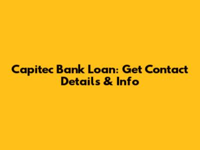 Capitec Bank Loan: Get Contact Details & Info