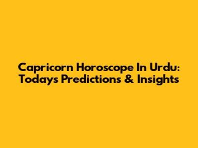 Capricorn Horoscope In Urdu: Today's Predictions & Insights