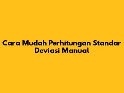 Cara Mudah Perhitungan Standar Deviasi Manual
