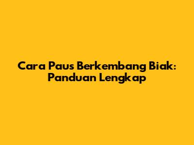 Cara Paus Berkembang Biak: Panduan Lengkap