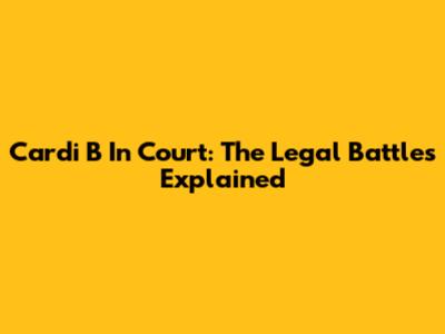 Cardi B In Court: The Legal Battles Explained
