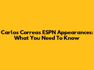 Carlos Correa's ESPN Appearances: What You Need To Know