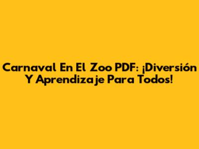 Carnaval En El Zoo PDF: ¡Diversión Y Aprendizaje Para Todos!