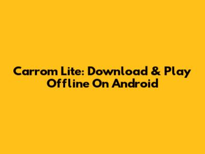 Carrom Lite: Download & Play Offline On Android