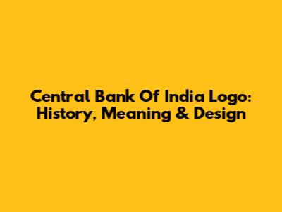 Central Bank Of India Logo: History, Meaning & Design