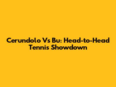 Cerundolo Vs Bu: Head-to-Head Tennis Showdown