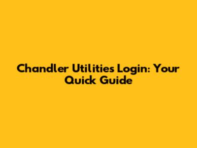 Chandler Utilities Login: Your Quick Guide