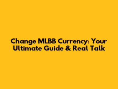 Change MLBB Currency: Your Ultimate Guide & Real Talk